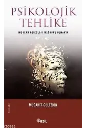 Psikolojik Tehlike; Modern Psikoloji Mağduru Olmayın