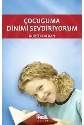Çocuğuma Dinimi Sevdiriyorum