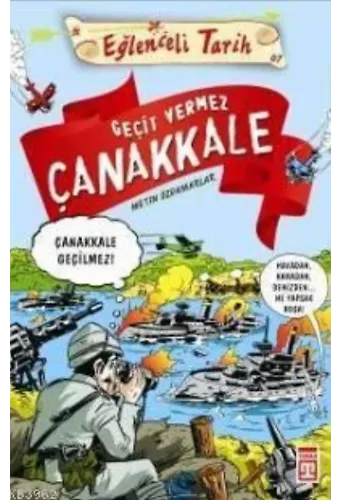 Geçit Vermez Çanakkale - Çanakkale Geçilmez; Eğlenceli Tarih 10+ Yaş