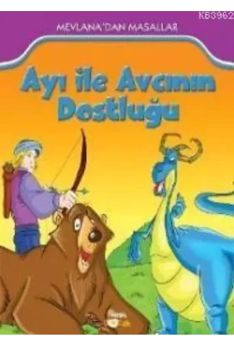 Ayı İle Avcının Dostluğu; Mevlana'dan Masallar (7+ Yaş)