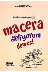 Macera Geliyorum Demez!