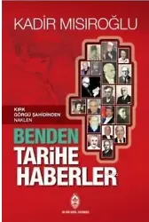 Benden Tarihe Haberler; Kırk Görgü Şahidinden Naklen