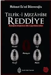 Telfik-i Mezahibe Reddiye; Mezheplerin Birleştirilmesi İddia ve Gayretlerine Reddiye