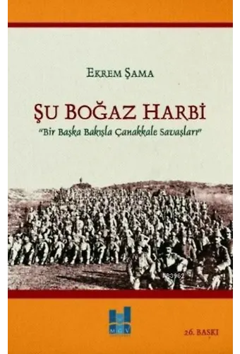 Şu Boğaz Harbi; Bir Başka Bakışla Çanakkale Savaşları