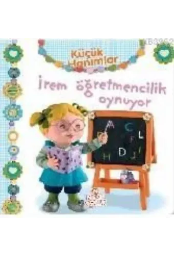 Küçük Hanımlar - İrem Öğretmencilik Oynuyor