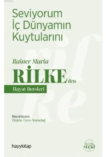 Seviyorum İç Dünyamın Kuytularını; Rainer Maria Rilke'den Hayat Dersleri