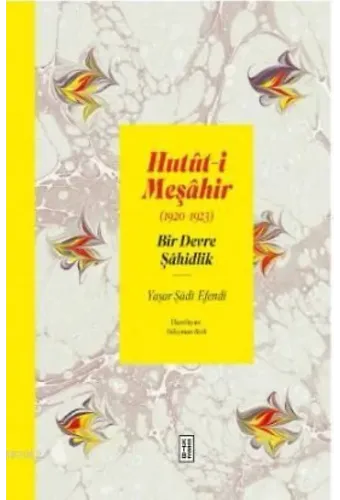 Hutût-i Meşâhir; Bir Devre Şâhidlik (1920-1922)