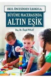 Okul Öncesinde İlkokula: Büyüme Macerasında Altın Eşik