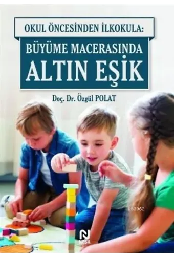 Okul Öncesinde İlkokula: Büyüme Macerasında Altın Eşik