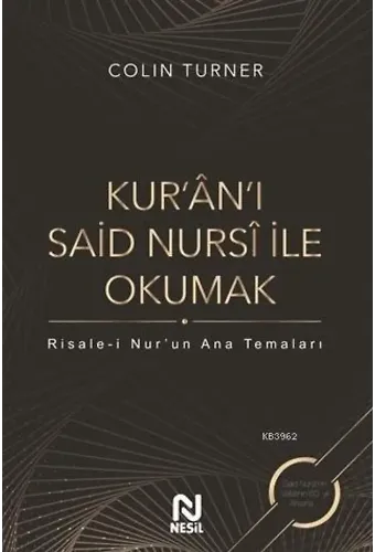 Kur'an'ı Said Nursi ile Okumak; Risale-i Nur'un Ana Temaları