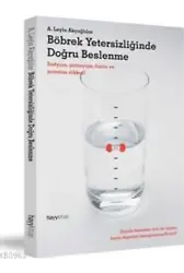 Böbrek Yetersizliğinde Doğru Beslenme; Sodyum, Potasyum, Fosfor ve Proteine Dikkat!