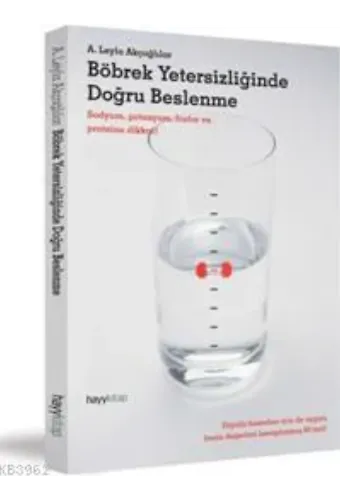 Böbrek Yetersizliğinde Doğru Beslenme; Sodyum, Potasyum, Fosfor ve Proteine Dikkat!