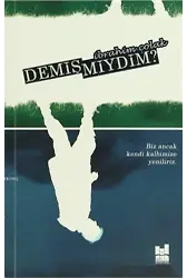 Demiş miydim?; Biz Ancak Kendi Kalbimize Yeniliriz