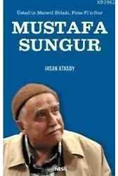 Mustafa Sungur Üstadın Manevi Evladı, Fena Fi´n Nur