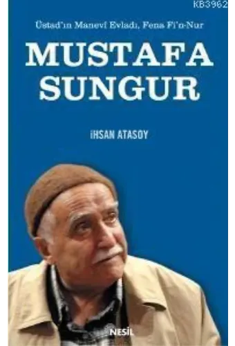 Mustafa Sungur Üstadın Manevi Evladı, Fena Fin Nur