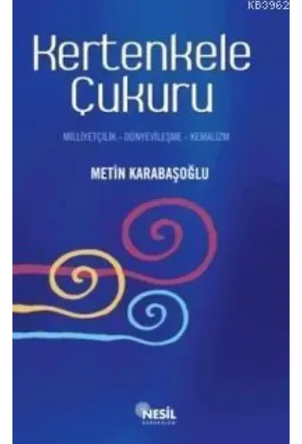 Kertenkele Çukuru; Milliyetçilik-Dünyevileşme-Kemalizm