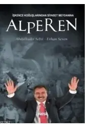 İşkence Koğuşlarından Siyaset Meydanına Alperen