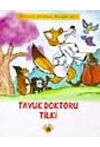 Tavuk Doktoru Tilki; Sihirli Orman Masalları 5