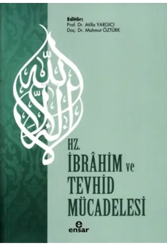 Hz. İbrahim ve Tevhid Mücadelesi