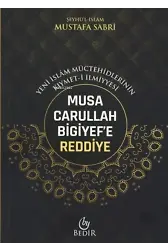 Musa Carullah Bigiyef'e Reddiye - Yeni İslam Müctehidlerinin Kıymet-i İlmiyyesi
