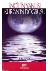 İncil'İn Yanlışı Kur'an'ın Doğrusu