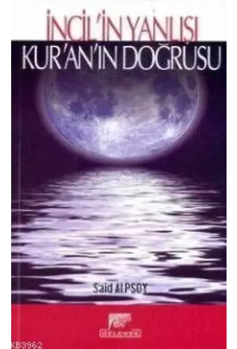 İncil'İn Yanlışı Kur'an'ın Doğrusu