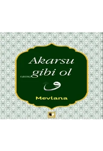 Akarsu Gibi Ol