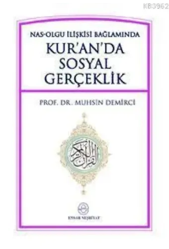 Kuran'da Sosyal Gerçeklik; Nas-Olgu İlişkisi Bağlamında