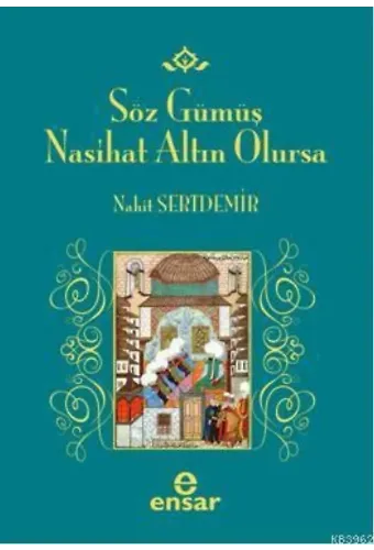 Söz Gümüş Nasihat Altın Olursa