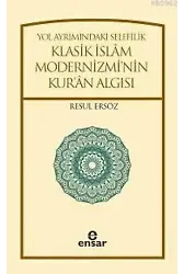 Yol Ayrımındaki Selefilik; Klasik İslâm Modernizminin Kur'ân Algısı