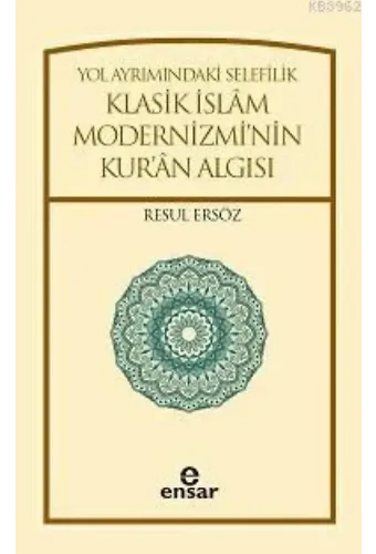 Yol Ayrımındaki Selefilik; Klasik İslâm Modernizminin Kur'ân Algısı