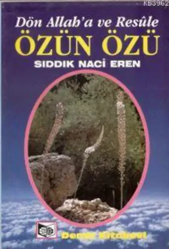Özün Özü Dön Allah'a ve Resüle