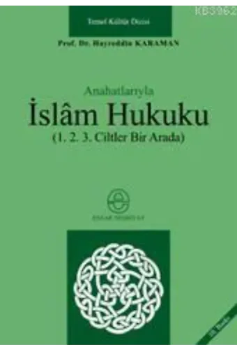 Anahatlarıyla İslâm Hukuku (1-2-3 Ciltler Bir Arada)