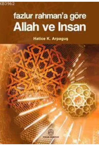 Fazlur Rahman'a Göre Allah ve İnsan