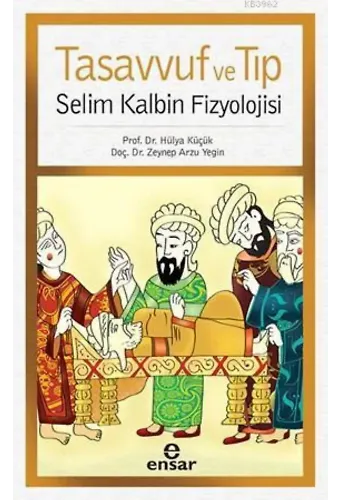 Tasavvuf ve Tıp; Selim Kalbin Fizyolojisi