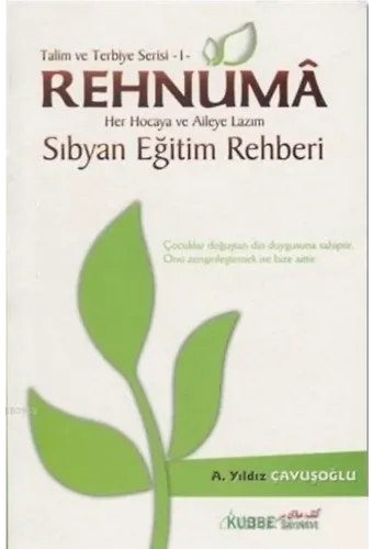 Talim ve Terbiye Serisi 1 - Rehnuma; Her Hocaya ve Aileye Lazım Sıbyan Eğitim Rehberi