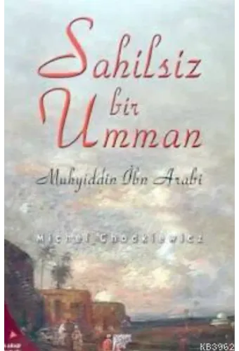 Sahilsiz Bir Umman; Muhyiddin İbn Arabi