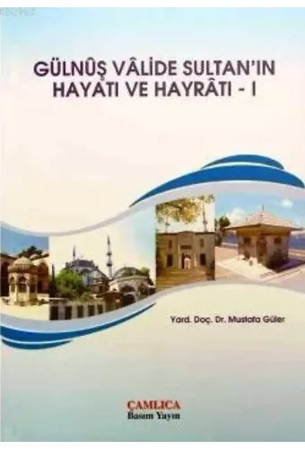 Gülnuş Valide Sultanın Hayatı ve Hayratı 1