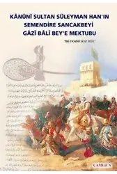 Kanuni Sultan Süleyman Hanın Semendire Sancak Beyi Gazi Bali Beye Mektubu