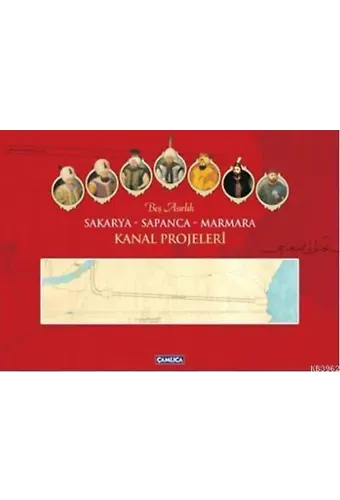 Beş Asırlık Sakarya - Sapanca - Marmara Kanal Projeleri