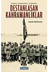 Askeri Kaynaklar Işığında Destanlaşan Kahramanlıklar