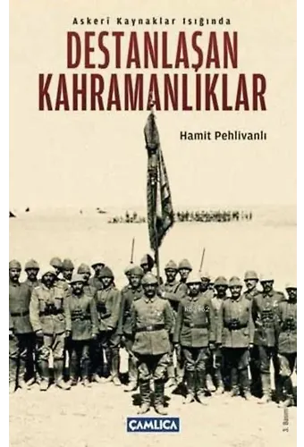 Askeri Kaynaklar Işığında Destanlaşan Kahramanlıklar
