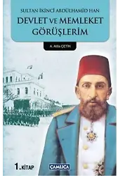 Sultan İkinci Abdülhamid Han 1; Devlet ve Memleket Görüşlerim 1
