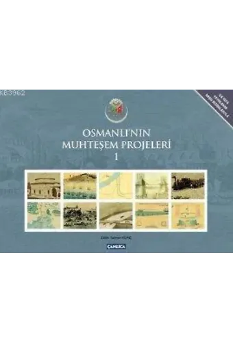 Osmanlı'nın Muhteşem Projeleri 1; İlk Defa Yayınlanan Arşiv Vesikalarıyla