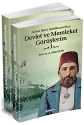 Devlet ve Memleket Görüşlerim (2 Cilt); Sultan İkinci Abdülhamid Han