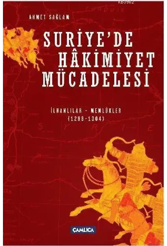 Suriye'de Hakimiyet Mücadelesi; İlhanlılar-Memlüklüler 1298-1304