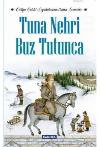 Tuna Nehri Buz Tutunca; Evliya Çelebi Seyahatnamesi'nden Seçmeler