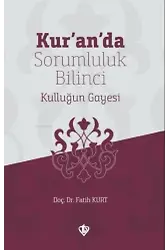 Kur'an'da Sorumluluk Bilinci Kulluğun Gayesi