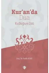 Kur'an'da Dua;Kulluğun Özü