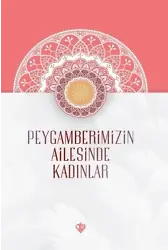 Peygamberimizin Ailesinde Kadınlar